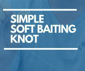 Braid to leader knot for Soft Baiting