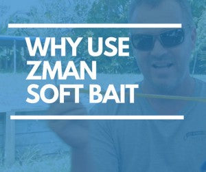 Why use Zman Soft Baits?